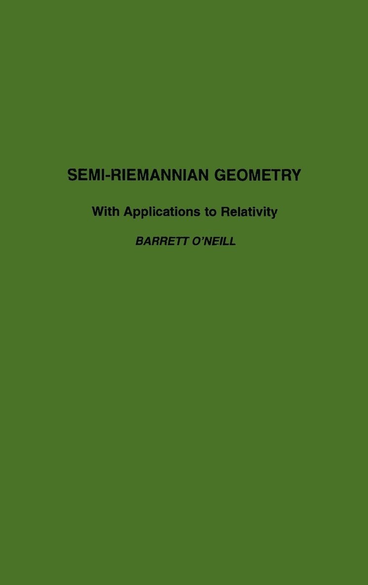 Semi-Riemannian Geometry With Applications to Relativity 1