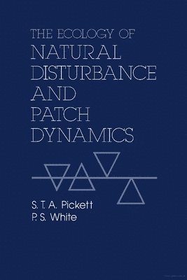 S. T. Pickett, Steward T.A. Pickett, P. S. White - The Ecology of Natural Disturbance and Patch Dynamics, Häftad