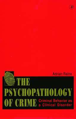 Adrian Raine - The Psychopathology of Crime, Häftad