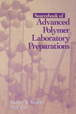 Stanley R. Sandler, Wolf Karo - Sourcebook of Advanced Polymer Laboratory Preparations, Häftad
