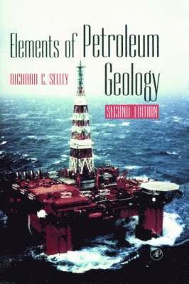 Richard C. Selley - Elements of Petroleum Geology, Inbunden