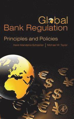 Global Bank Regulations: Principles and Policies 1