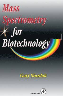 Gary Siuzdak - Mass Spectrometry for Biotechnology, Häftad