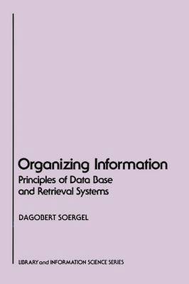 Dagobert Soergel, College Park) Soergel, Dagobert (University of Maryland - Organizing Information, Häftad