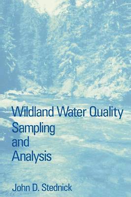 John D. Stednick - Wildland Water Quality Sampling and Analysis, Häftad