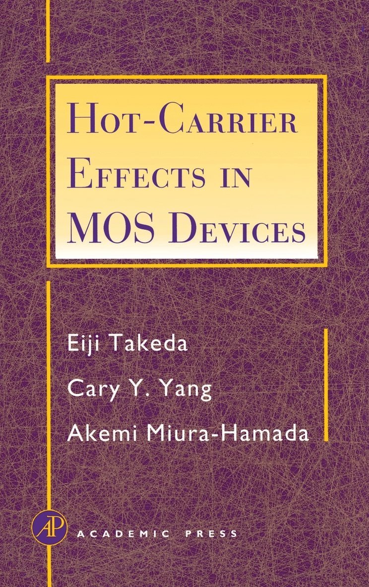 Eiji Takeda, Cary Y. Yang, Akemi Miura-Hamada, Eiji (Hitachi Ltd.) Takeda, Cary Y. (Santa Clara University) Yang, Akemi (Hitachi Ltd.) Miura-Hamada - Hot-Carrier Effects in MOS Devices, Inbunden