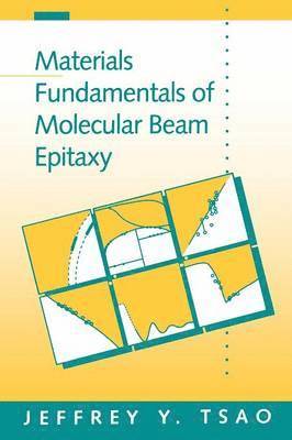 Jeffrey Y. Tsao - Materials Fundamentals of Molecular Beam Epitaxy, Häftad