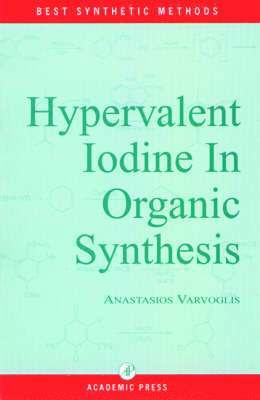 A. Varvoglis, O. Meth-Cohn, Alan R Katritzky, C S Rees - Hypervalent Iodine in Organic Synthesis, Inbunden