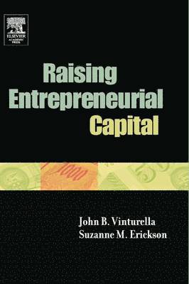 John B. Vinturella, Suzanne M. Erickson - Raising Entrepreneurial Capital, Inbunden
