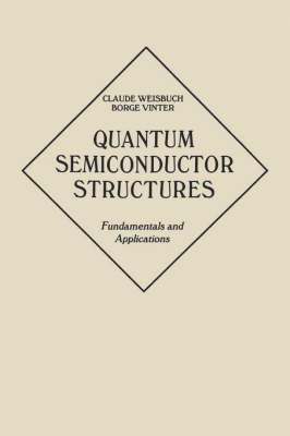 Claude Weisbuch, Borge Vinter - Quantum Semiconductor Structures, Häftad