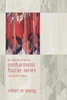 Robert M. Young - An Introduction to Non-Harmonic Fourier Series, Revised Edition, 93, Inbunden