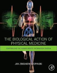 bokomslag The Biological Action of Physical Medicine
