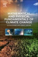 Zhihua Zhang, John C. Moore - Mathematical and Physical Fundamentals of Climate Change, Inbunden
