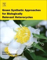 Goutam Brahmachari - Green Synthetic Approaches for Biologically Relevant Heterocycles, Inbunden