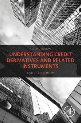 Antulio N. Bomfim - Understanding Credit Derivatives and Related Instruments, Inbunden