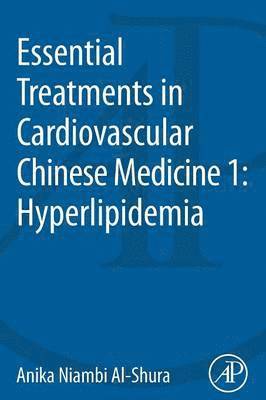 Anika Niambi Al-Shura, USA) Al-Shura, Anika Niambi (Niambi Wellness Institute, Integrative Cardiovascular Chinese Medicine, FL - Essential Treatments in Cardiovascular Chinese Medicine 1: Hyperlipidemia, Häftad