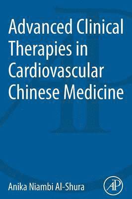 Anika Niambi Al-Shura, USA) Al-Shura, Anika Niambi (Niambi Wellness Institute, Integrative Cardiovascular Chinese Medicine, FL - Advanced Clinical Therapies in Cardiovascular Chinese Medicine, Häftad