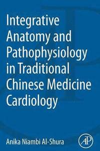 bokomslag Integrative Anatomy and Pathophysiology in TCM Cardiology