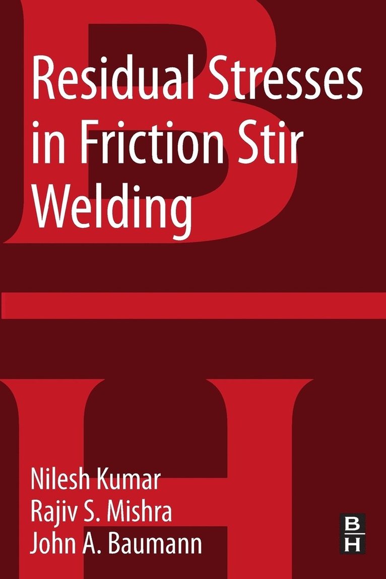 Nilesh Kumar, Rajiv S. Mishra, John A Baumann, USA) Kumar, Nilesh (Assistant Professor, Metallurgical and Materials Engineering, The University of Alabama, Tuscaloosa, AL, USA) Mishra, Rajiv S. (Dept. of Materials Science and Engineering and NSF IUCRC for Friction Stir Processing, University of North Texas, Denton, TX, Ph.D. (Boeing Phantom Works Advanced Manufacturing R&D) Baumann, John A - Residual Stresses in Friction Stir Welding, Häftad