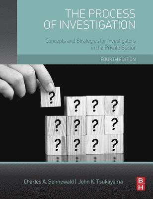 Charles A. Sennewald, John Tsukayama, internationally based) Sennewald, Charles A. (Independent security management consultant, expert witness, and author, Hawaii.) Tsukayama, John (Instructor, Brigham Young University, Hawaii; former executive vice president, Safeguard Services, Inc., Honolulu - The Process of Investigation, Inbunden