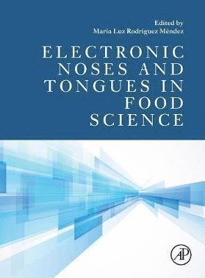 Maria Luz Rodriguez Mendez, Spain) Rodriguez Mendez, Maria Luz (Professor and Chair of Inorganic Chemistry at the University of Valladolid, Victor R. Preedy, Maria Rodriguez Mendez, Victor Preedy - Electronic Noses and Tongues in Food Science, Inbunden