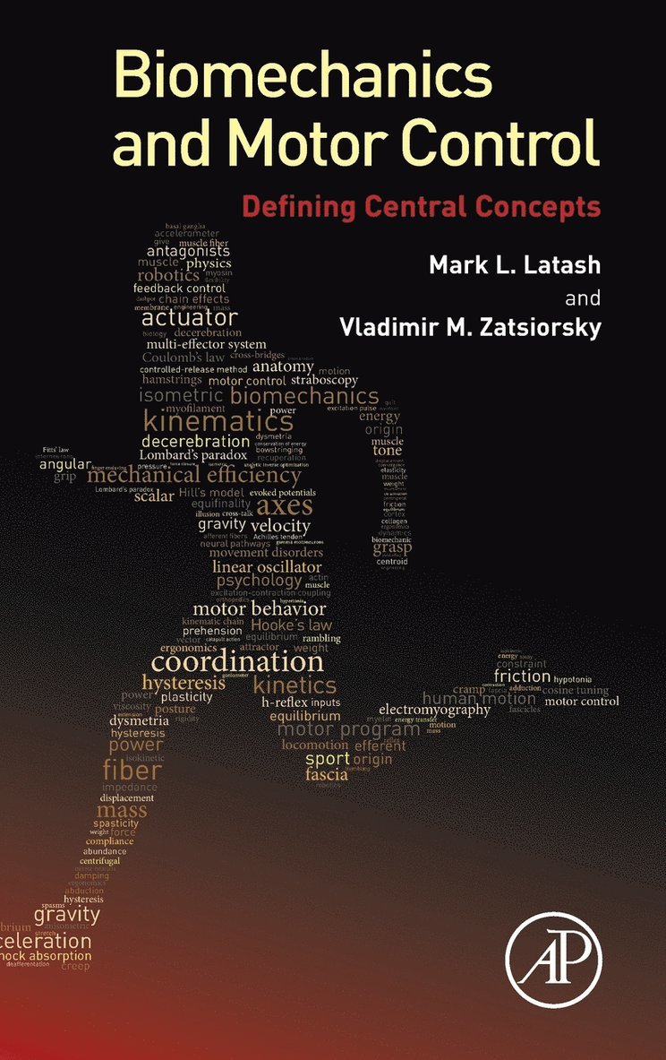 Mark L. Latash, Vladimir Zatsiorsky, USA) Latash, Mark L., PhD (Department of Kinesiology, The Pennsylvania State University, University Park, PA, USA) Zatsiorsky, Vladimir (Department of Kinesiology, The Pennsylvania State University, University Park, PA, Mark Latash - Biomechanics and Motor Control, Inbunden