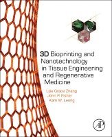Lijie Grace Zhang, John Fisher, Lijie Grace Zhang, Kam Leong, John P. Fisher - 3D Bioprinting and Nanotechnology in Tissue Engineering and Regenerative Medicine, Inbunden