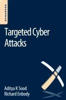 Aditya Sood, Richard Enbody, senior security researcher and consultant.) Sood, Aditya (Aditya K. Sood, Ph.D., associate professor of Computer Science & Engineering at Michigan State University.) Enbody, Richard (Richard J. Enbody, Ph.D. - Targeted Cyber Attacks, Häftad