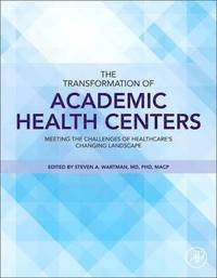 bokomslag The Transformation of Academic Health Centers