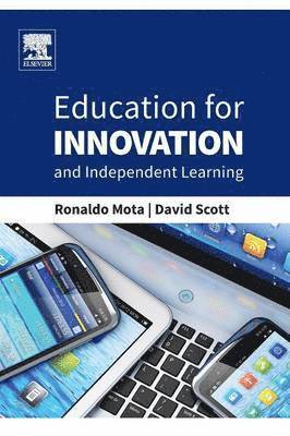 Ronaldo Mota, David Scott - Education for Innovation and Independent Learning, Häftad