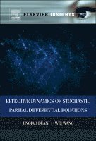 Jinqiao Duan, Wei Wang - Effective Dynamics of Stochastic Partial Differential Equations, Inbunden