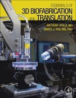 Anthony Atala, James J Yoo - Essentials of 3D Biofabrication and Translation, Inbunden