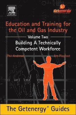Education and Training for the Oil and Gas Industry: Building A Technically Competent Workforce 1