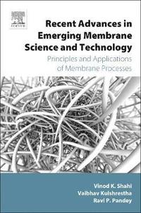 bokomslag Recent Advances in Emerging Membrane Science and Technology: Principles and Applications of Membrane Processes
