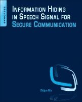 Zhijun Wu - Information Hiding in Speech Signals for Secure Communication, Häftad