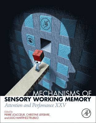 Pierre Jolicoeur, Christine Lefebvre, Julio Martinez-Trujillo - Mechanisms of Sensory Working Memory, Inbunden