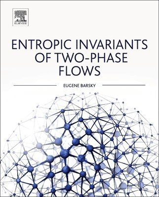 Eugene Barsky - Entropic Invariants of Two-Phase Flows, Inbunden