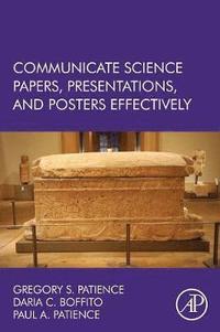 bokomslag Communicate Science Papers, Presentations, and Posters Effectively