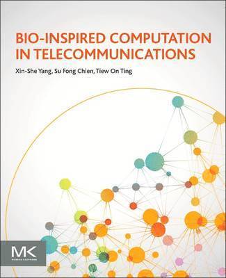 Xin-She Yang, Su Fong Chien, T.O. Ting - Bio-Inspired Computation in Telecommunications, Häftad