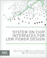 Sanjeeb Mishra, Neeraj Kumar Singh, Vijayakrishnan Rousseau - System on Chip Interfaces for Low Power Design, Häftad