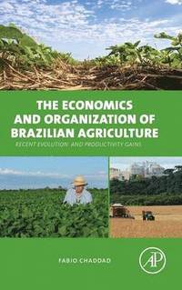 bokomslag The Economics and Organization of Brazilian Agriculture