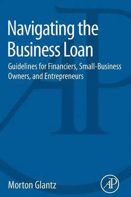 Morton Glantz, USA) Glantz, Morton (Lecturer in Finance & Business Economics, Fordham Graduate School of Business, New York, NY - Navigating the Business Loan, Häftad