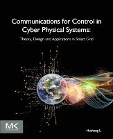 Husheng Li, USA) Li, Husheng (Department of Electrical Engineering & Computer Science, University of Tennessee, Knoxville - Communications for Control in Cyber Physical Systems, Häftad