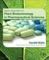 Saurabh Bhatia, Kiran Sharma, Randhir Dahiya, Tanmoy Bera - Modern Applications of Plant Biotechnology in Pharmaceutical Sciences, Häftad