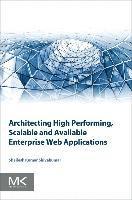 bokomslag Architecting High Performing, Scalable and Available Enterprise Web Applications