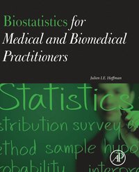 bokomslag Biostatistics for Medical and Biomedical Practitioners