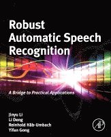 Jinyu Li, Li Deng, Reinhold Haeb-Umbach, Yifan Gong - Robust Automatic Speech Recognition, Inbunden