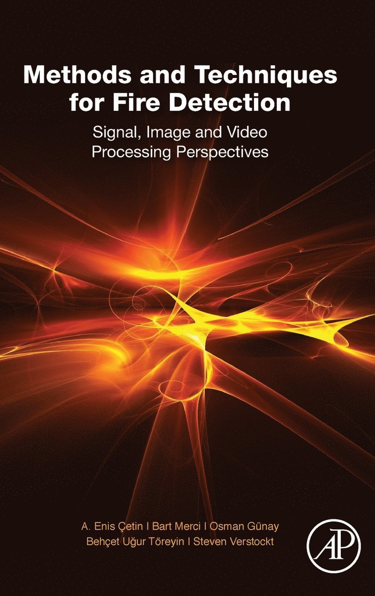 A. Enis Cetin, Bart Merci, Osman G�nay, Beh�et Ugur T�reyin, Steven Verstockt, Osman Günay, Behçet Ugur Töreyin, Turkey) Cetin, A. Enis (Bilkent University, Belgium) Merci, Bart (Lecturer in Combustion and Fire, Ghent University, Turkey) Gunay, Osman (Bilkent University, Ankara, Turkey) Toreyin, Behcet Ugur (Assistant Professor, Informatics Institute at Istanbul Technical University, Belgium) Verstockt, Steven (Ghent University, A. Cetin - Methods and Techniques for Fire Detection, Inbunden