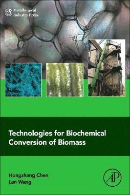 Technologies for Biochemical Conversion of Biomass 1