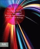 Hamid R Arabnia, Quoc Nam Tran - Emerging Trends in Computational Biology, Bioinformatics, and Systems Biology, Häftad